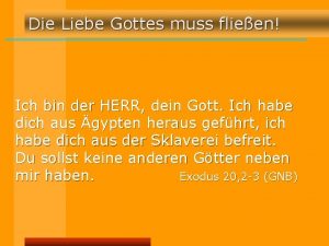 Die Liebe Gottes muss flieen Ich bin der