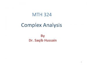 MTH 324 Complex Analysis By Dr Saqib Hussain