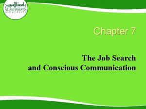 Chapter 7 The Job Search and Conscious Communication