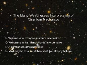 The ManyWeirdnesses Interpretation of Quantum Mechanics J Weirdness