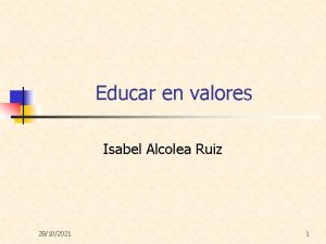 Educar en valores Isabel Alcolea Ruiz 28102021 1