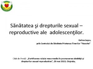 Sntatea i drepturile sexual reproductive ale adolescenilor Galina
