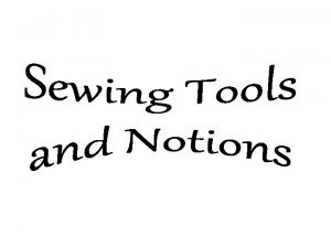 What Is a Sewing Notion A notion is
