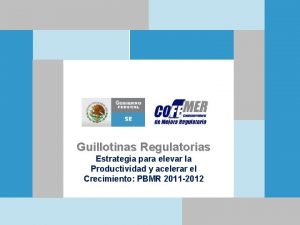 Guillotinas Regulatorias Estrategia para elevar la Productividad y