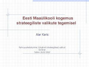 Eesti Maalikooli kogemus strateegiliste valikute tegemisel Alar Karis