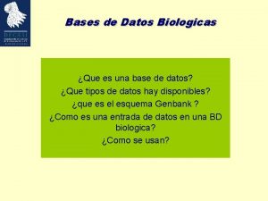 Bases de Datos Biologicas Que es una base