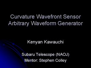 Curvature Wavefront Sensor Arbitrary Waveform Generator Kenyan Kawauchi