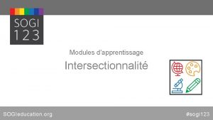 Modules dapprentissage Intersectionnalit SOGIeducation org sogi 123 Todays