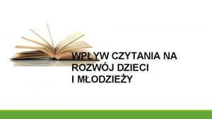 WPYW CZYTANIA NA ROZWJ DZIECI I MODZIEY Czytanie