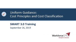 Uniform Guidance Cost Principles and Cost Classification SMART