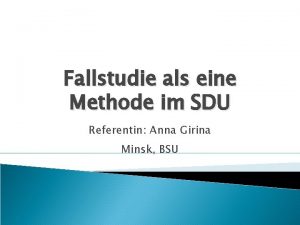 Fallstudie als eine Methode im SDU Referentin Anna