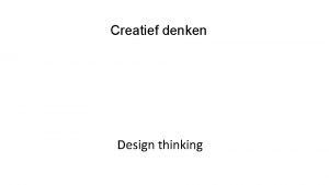 Creatief denken Design thinking Creatief denken Een dik