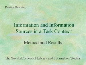 Katriina Bystrm Information and Information Sources in a