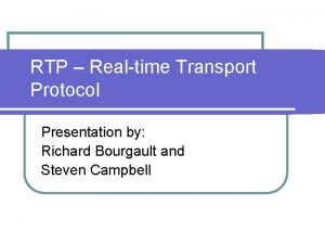 RTP Realtime Transport Protocol Presentation by Richard Bourgault