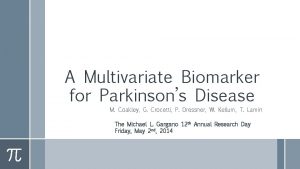 A Multivariate Biomarker for Parkinsons Disease M Coakley