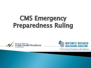 CMS Emergency Preparedness Ruling 1 Welcome Introductions What