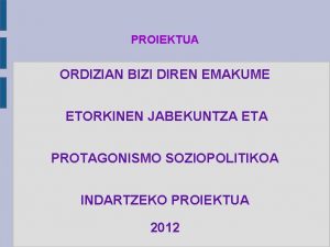 PROIEKTUA ORDIZIAN BIZI DIREN EMAKUME ETORKINEN JABEKUNTZA ETA