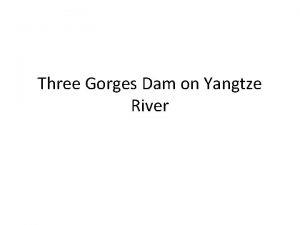 Three Gorges Dam on Yangtze River DAMS AND