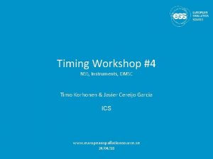 Timing Workshop 4 NSS Instruments DMSC Timo Korhonen