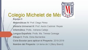 Colegio Michelet de Mxico Equipo 3 Matemticas IV