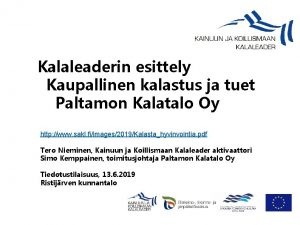 Kalaleaderin esittely Kaupallinen kalastus ja tuet Paltamon Kalatalo