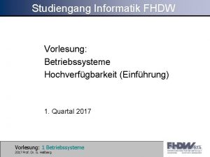 Studiengang Informatik FHDW Vorlesung Betriebssysteme Hochverfgbarkeit Einfhrung 1