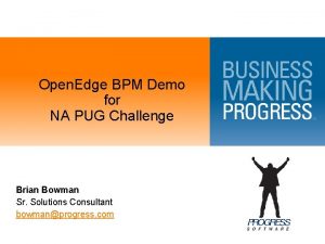 Open Edge BPM Demo for NA PUG Challenge