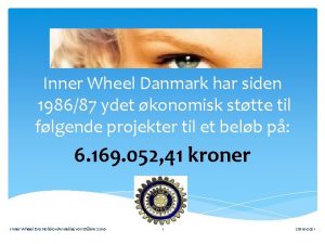 Inner Wheel Danmark har siden 198687 ydet konomisk