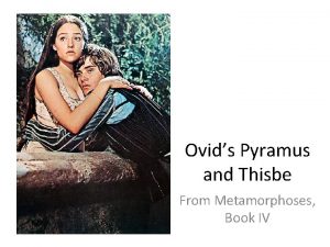 Ovids Pyramus and Thisbe From Metamorphoses Book IV