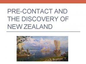 PRECONTACT AND THE DISCOVERY OF NEW ZEALAND Maori