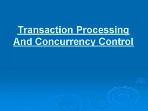 Transaction Processing And Concurrency Control INTRODUCTION l l