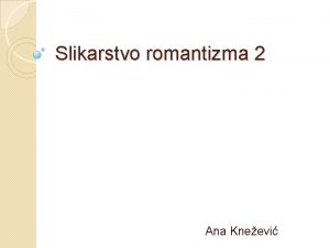 Slikarstvo romantizma 2 Ana Kneevi Pejza u Velikoj