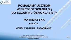 POMAGAMY UCZNIOM W PRZYGOTOWANIU SI DO EGZAMINU SMOKLASISTY