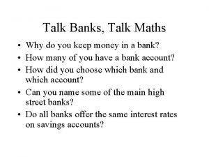 Talk Banks Talk Maths Why do you keep