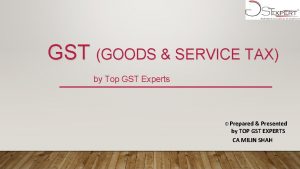 GST GOODS SERVICE TAX by Top GST Experts