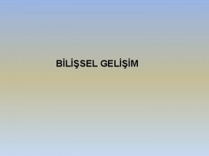 BLSEL GELM Piaget ve Bilisel Geliim Kuram Her