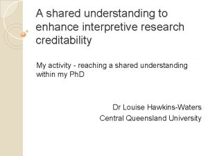 A shared understanding to enhance interpretive research creditability