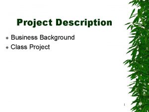 Project Description Business Background Class Project 1 Business