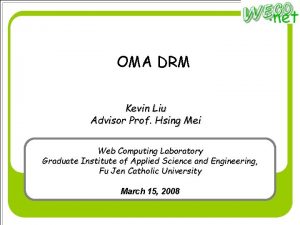 OMA DRM Kevin Liu Advisor Prof Hsing Mei