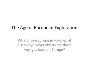 The Age of European Exploration What drove European