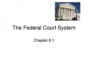 The Federal Court System Chapter 8 1 Lady