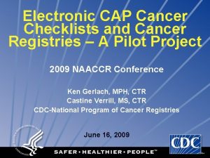 Electronic CAP Cancer Checklists and Cancer Registries A