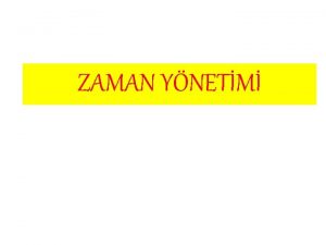 ZAMAN YNETM nitenin Amalar Ynetim sreleri asndan zaman