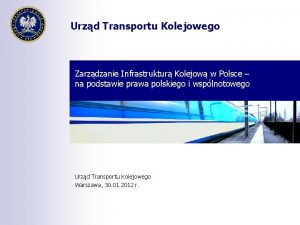 Urzd Transportu Kolejowego Zarzdzanie Infrastruktur Kolejow w Polsce