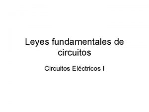 Leyes fundamentales de circuitos Circuitos Elctricos I Nodos