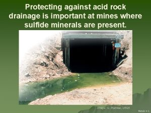 Protecting against acid rock drainage is important at