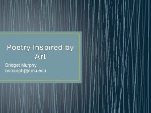 Poetry Inspired by Art Bridget Murphy brimurphnmu edu