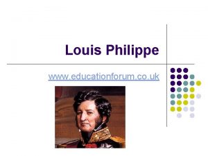 Louis Philippe www educationforum co uk Start of