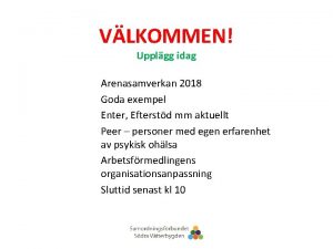 VLKOMMEN Upplgg idag Arenasamverkan 2018 Goda exempel Enter