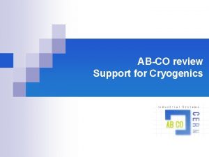 ABCO review Support for Cryogenics Outline n n